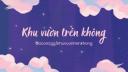 Discovery splash banner for Khu Vườn Trên Không | ☁ Discord server